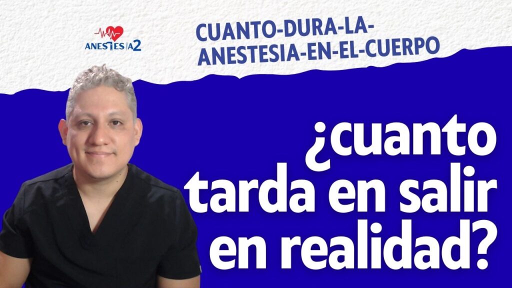 cuanto dura la anestesia en el cuerpo
